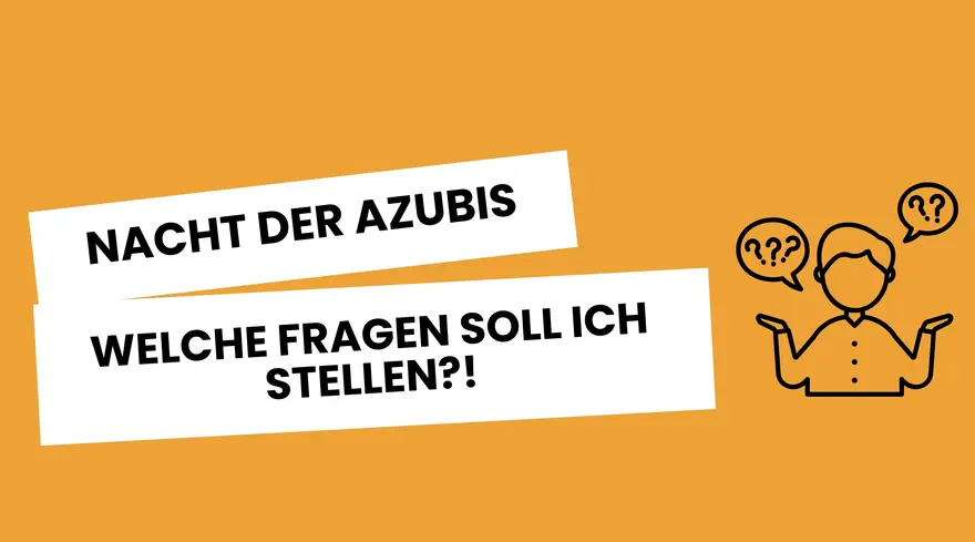 Nacht der Azubis - Fragen die du an Unternehmen stellen kannst.