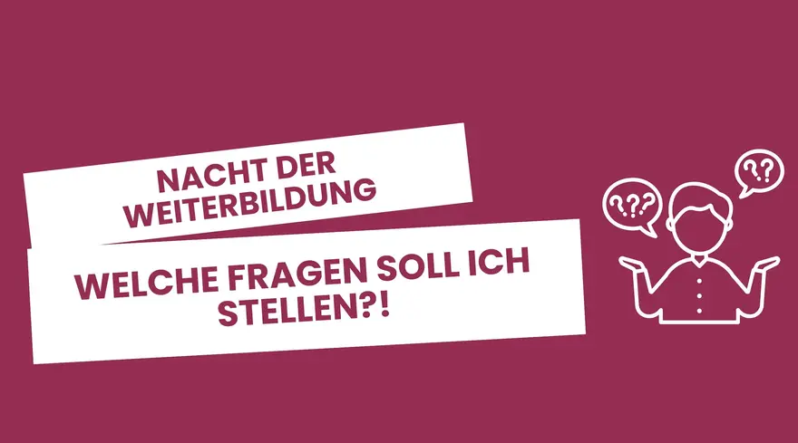 Nacht der Weiterbildung - Fragen die du an Unternehmen stellen kannst.