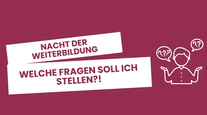 Nacht der Weiterbildung - Fragen die du an Unternehmen stellen kannst.